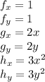 f_{x}=1\\f_{y} =1 \\g_{x}=2x \\g_{y}=2y\\h_{x}=3x^2 \\h_{y}=3y^2