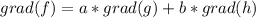 grad(f)=a*grad(g)+b*grad(h)\\