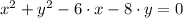 x^{2}+y^{2} -6\cdot x - 8\cdot y = 0