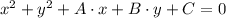 x^{2} + y^{2}+A\cdot x + B\cdot y +C = 0