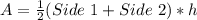 A = \frac{1}{2}(Side\ 1 + Side\ 2) * h