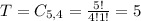 T = C_{5,4} = \frac{5!}{4!1!} = 5