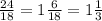 \frac{24}{18} = 1\frac{6}{18} = 1\frac{1}{3}