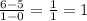 \frac{6-5}{1-0}  = \frac{1}{1} = 1