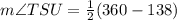 m\angle TSU=\frac{1}{2}(360\degree - 138\degree)