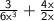 \sf \large{ \frac{3}{6x {}^{3} }  +  \frac{4x}{2x}}