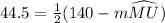 44.5\degree =\frac{1}{2} (140\degree - m\widehat{MU})