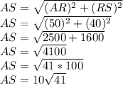 AS=\sqrt{(AR)^2+(RS)^2}\\AS=\sqrt{(50)^2+(40)^2} \\AS=\sqrt{2500+1600} \\AS=\sqrt{4100} \\AS=\sqrt{41*100}\\AS = 10\sqrt{41}