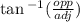 \tan {}^{ - 1} ( \frac{opp}{adj} )