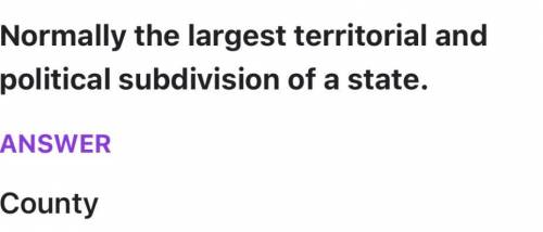 A state's largest territorial and political subdivision is normally a(n)