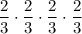 \displaystyle \frac{2}{3}\cdot \frac{2}{3}\cdot \frac{2}{3}\cdot \frac{2}{3}