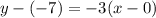 y-(-7)=-3(x-0)\\