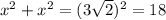 x {}^{2}  + x {}^{2}  = (3 \sqrt{2} ) {}^{2}  = 18