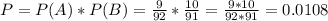 P = P(A)*P(B) = \frac{9}{92}*\frac{10}{91} = \frac{9*10}{92*91} = 0.0108