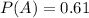 P(A) = 0.61