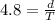 4.8 = \frac{d}{T}