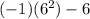 (-1) (6^{2}) - 6