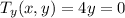 T_{y}(x,y)=4y=0