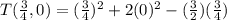 T(\frac{3}{4},0)=(\frac{3}{4})^{2}+2(0)^{2}-(\frac{3}{2})(\frac{3}{4})