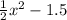 \frac{1}{2}x^{2} - 1.5