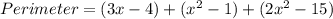 Perimeter = (3x  - 4) + ( {x}^{2} - 1) + (2 {x}^{2}   - 15)