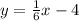 y = \frac{1}{6}x - 4