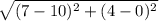 \sqrt{(7-10)^{2}  + (4-0)^{2} }
