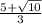 \frac{5 + \sqrt{10} }{3}