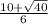 \frac{10 + \sqrt{40} }{6}