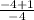 \frac{ - 4 + 1}{ - 4}