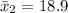 \bar x_2 = 18.9