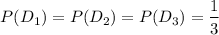 $P(D_1)=P(D_2)=P(D_3)=\frac{1}{3}$