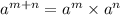 a^{m+n}=a^m\times a^n