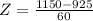 Z = \frac{1150 - 925}{60}