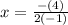 x= \frac{-(4)}{2(-1)}