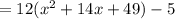 =12(x^2+14x+49)-5