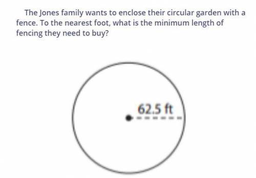 The Jones family wants to enclose their circular garden with a fence. To the nearest foot, what is t