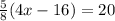 \frac{5}{8} (4x - 16) = 20