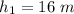 h_1=16\ m