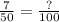 \frac{7}{50} = \frac{?}{100}