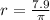 r = \frac{7.9}{\pi}