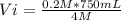 Vi=\frac{0.2 M*750 mL}{4 M}