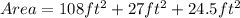 Area = 108ft^2 + 27ft^2 + 24.5ft^2