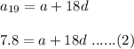 a_{19}=a+18d\\\\7.8=a+18d\ ......(2)