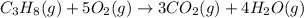 C_3H_8(g)+5O_2 (g)\rightarrow 3CO_2(g)+4H_2O (g)