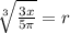 \sqrt[3]{\frac{3x}{5\pi } }  = r