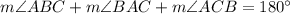 m\angle ABC+m\angle BAC+m\angle ACB=180^\circ