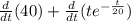 \frac{d}{dt}(40 ) + \frac{d}{dt}(te^{-\frac{t}{20} } )