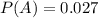 P(A) = 0.027