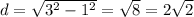 d=\sqrt{3^2-1^2} =\sqrt{8} =2\sqrt{2}